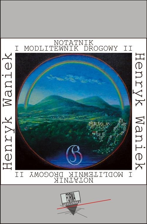 Tytuł: Notatnik i modlitewnik drogowy II (1994-2004)
Autor: Henryk Waniek
Wydawnictwo: Forma
Formaty: EPUB, MOBI