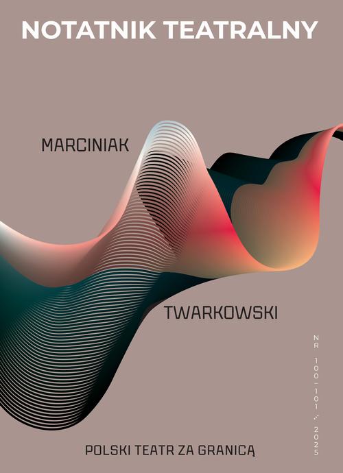 Tytuł: Notatnik Teatralny Nr 100–101/2025 POLSKI TEATR ZA GRANICĄ. Marciniak/Twarkowski
Autor: Praca zbiorowa
Wydawnictwo: Wrocławski Dom Literatury
Formaty: EPUB, MOBI