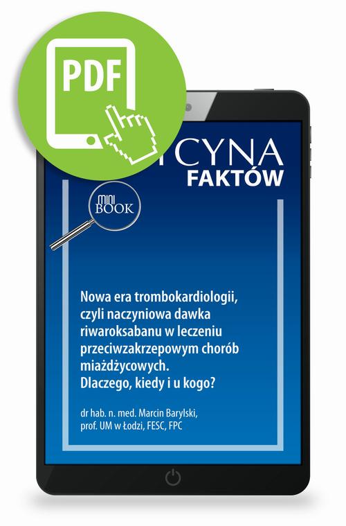 Tytuł: Nowa era trombokardiologii, czyli naczyniowa dawka riwaroksabanu w leczeniu przeciwzakrzepowym chorób miażdżycowych. Dlaczego, kiedy i u kogo?
Autor: Marcin Barylski
Wydawnictwo: Medical Education
Formaty: PDF