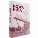Tytuł: Nowa Huta – wyjście z raju
Autor: Leszek Konarski
Wydawnictwo: Fundacja Oratio Recta
Formaty: MOBI, EPUB