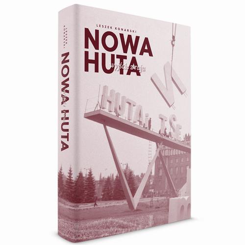 Tytuł: Nowa Huta – wyjście z raju
Autor: Leszek Konarski
Wydawnictwo: Fundacja Oratio Recta
Formaty: MOBI, EPUB