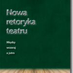 Nowa retoryka teatru. Między wczoraj a jutro — okładka e-booka
