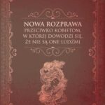 Tytuł: Nowa rozprawa przeciwko kobietom, w której dowodzi się, że nie są one ludźmi
Autor: 
Wydawnictwo: Elipsa Dom Wydawniczy i Handlowy
Formaty: PDF