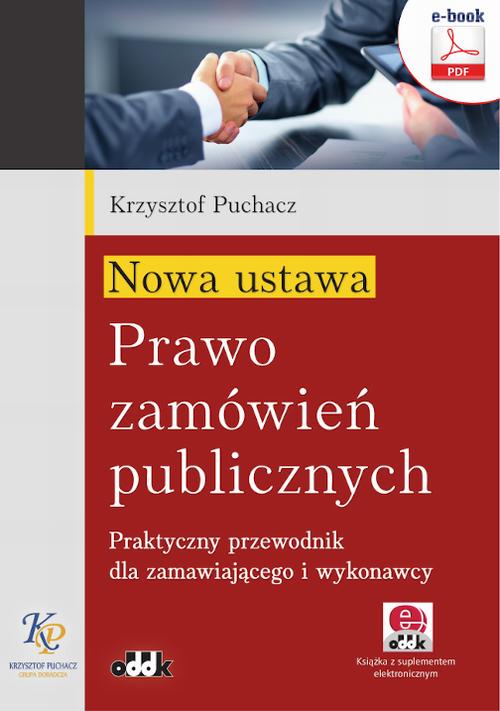 Tytuł: Nowa ustawa - Prawo zamówień publicznych. Praktyczny przewodnik dla zamawiającego i wykonawcy (e-book z suplementem elektronicznym)
Autor: Krzysztof Puchacz
Wydawnictwo: ODDK
Formaty: PDF