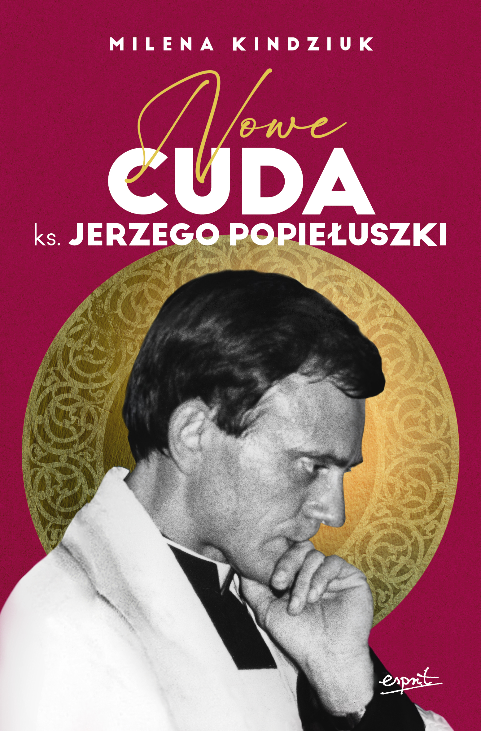 Tytuł: Nowe cuda ks. Jerzego Popiełuszki EBOOK
Autor: Milena Kindziuk
Wydawnictwo: Wydawnictwo Esprit
Formaty: EPUB, MOBI