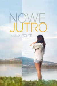 Tytuł: Nowe jutro
Autor: Agata Polte
Wydawnictwo: Zysk i S-ka
Formaty: EPUB, MOBI