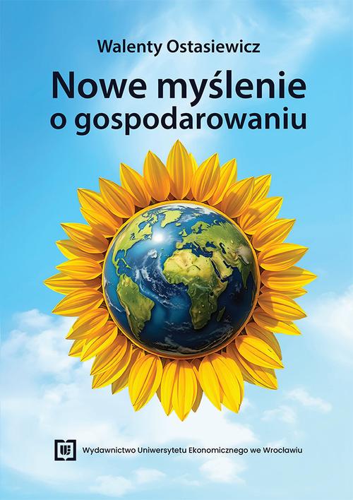 Tytuł: Nowe myślenie w gospodarowaniu
Autor: Walenty Ostasiewicz
Wydawnictwo: Wydawnictwo Uniwersytetu Ekonomicznego we Wrocławiu
Formaty: PDF