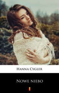 Tytuł: Nowe niebo
Autor: Hanna Cygler
Wydawnictwo: KtoCzyta.pl
Formaty: EPUB, MOBI