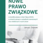 Nowe prawo związkowe w świetle ustawy z dnia 5 lipca 2018 r. o zmianie ustawy o związkach zawodowych oraz niektórych innych ustaw — okładka e-booka