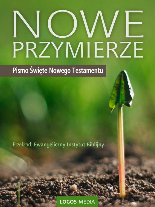 Tytuł: Nowe Przymierze
Autor: Praca zbiorowa
Wydawnictwo: Logos Media
Formaty: EPUB, MOBI