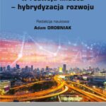 Nowe sektory gospodarki w rozwoju miasta - hybrydyzacja rozwoju — okładka e-booka