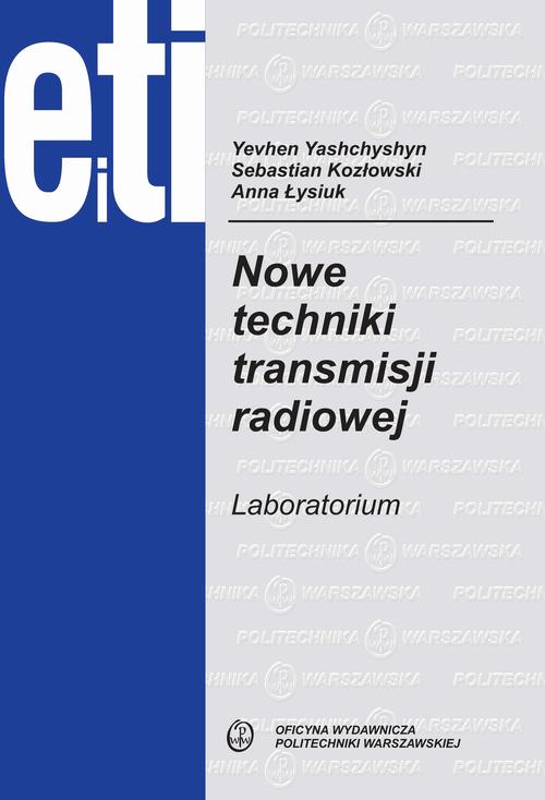 Tytuł: Nowe techniki transmisji radiowej. Laboratorium
Autor: Yevhen Yashchyshyn, Sebastian Kozłowski, Anna Łysiuk
Wydawnictwo: Oficyna Wydawnicza Politechniki Warszawskiej
Formaty: PDF