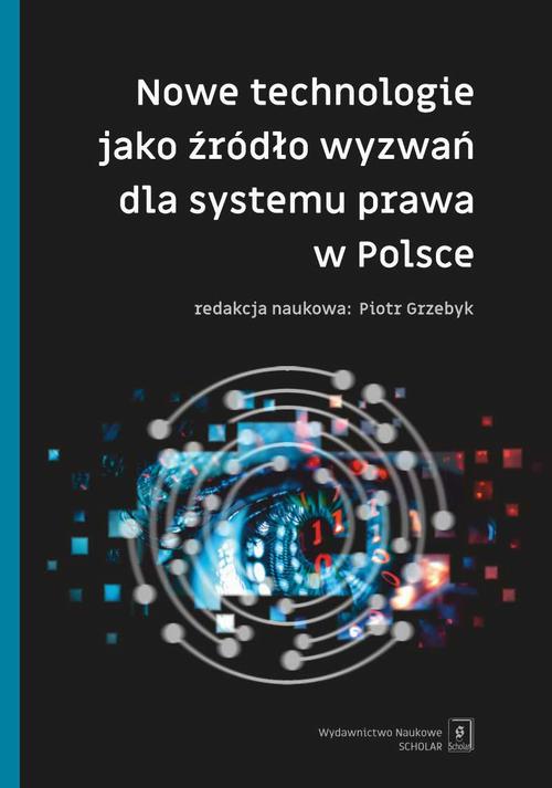 Nowe technologie jako źródło wyzwań dla systemu prawa w Polsce — okładka e-booka
