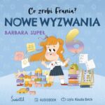 Tytuł: Nowe wyzwania. Co zrobi Frania?
Autor: Barbara Supeł
Wydawnictwo: Świetlik
Formaty: MP3