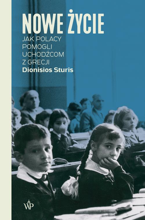 Tytuł: Nowe życie. Jak Polacy pomogli uchodźcom z Grecji
Autor: Dionisios Sturis
Wydawnictwo: Poznańskie
Formaty: MOBI, EPUB