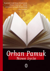 Tytuł: Nowe życie
Autor: Orhan Pamuk
Wydawnictwo: Wydawnictwo Literackie
Formaty: EPUB, MOBI