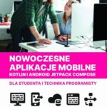 Nowoczesne aplikacje mobilne Kotlin Android Jetpack Compose dla studenta i technika programisty — okładka e-booka