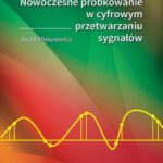 Tytuł: Nowoczesne próbkowanie w cyfrowym przetwarzaniu sygnałów
Autor: Jacek Misiurewicz
Wydawnictwo: Oficyna Wydawnicza Politechniki Warszawskiej
Formaty: PDF