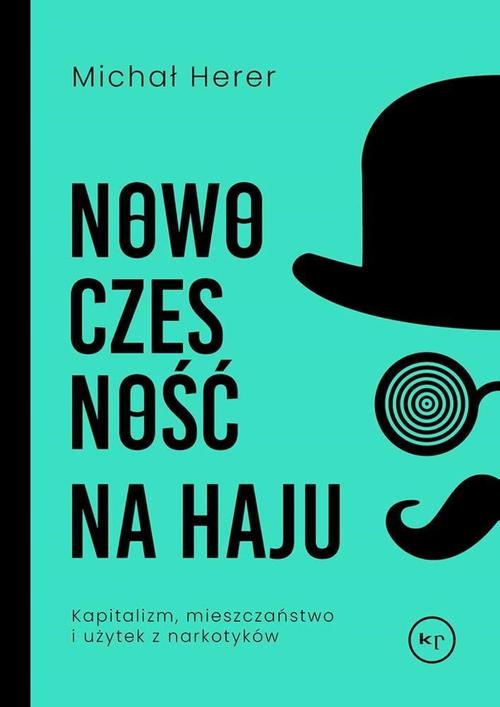 Tytuł: Nowoczesność na haju
Autor: Michał Herer
Wydawnictwo: Wydawnictwo Krytyki Politycznej
Formaty: EPUB, MOBI