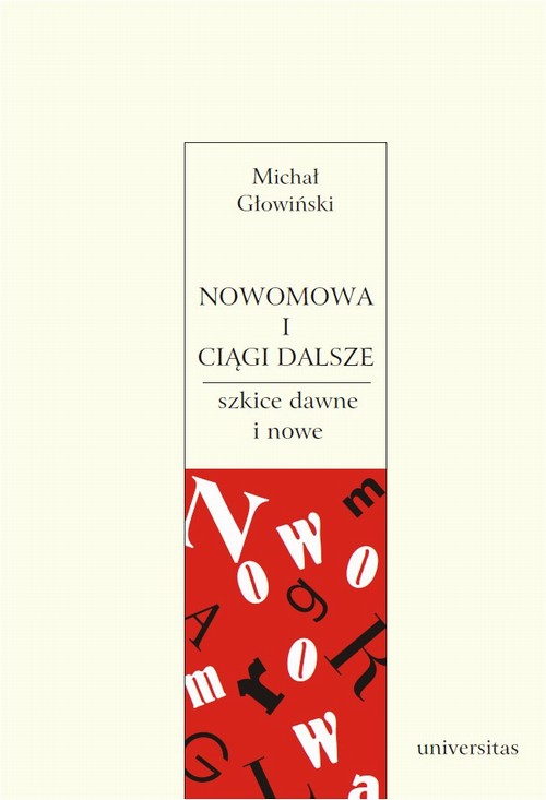Tytuł: Nowomowa i ciągi dalsze
Autor: Michał Głowiński
Wydawnictwo: Universitas
Formaty: PDF