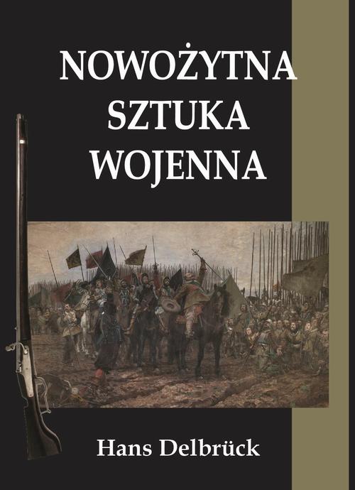 Tytuł: Nowożytna sztuka wojenna
Autor: Hans Delbruck
Wydawnictwo: Napoleon V
Formaty: MOBI, PDF, EPUB