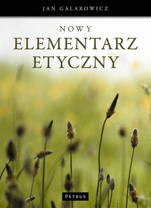 Tytuł: Nowy elementarz etyczny
Autor: Jan Galarowicz
Wydawnictwo: Petrus
Formaty: PDF