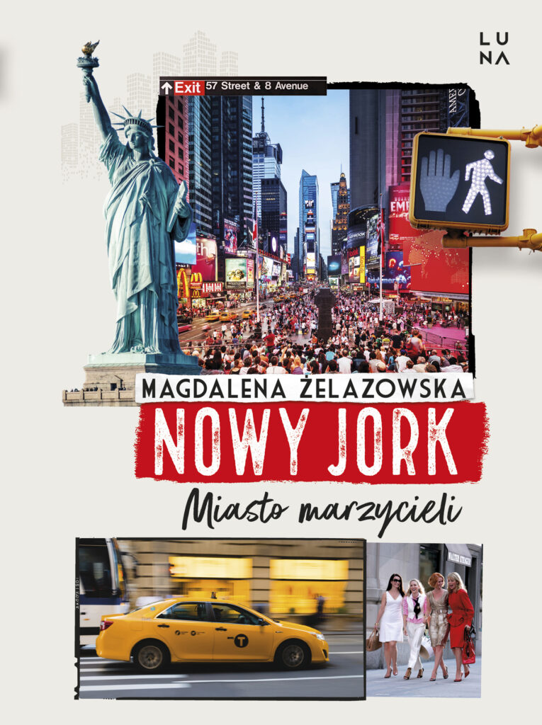 Tytuł: Nowy Jork. Miasto marzycieli
Autor: Magdalena Żelazowska
Wydawnictwo: Wydawnictwo Luna
Formaty: EPUB, MOBI