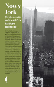 Tytuł: Nowy Jork. Od Mannahatty do Ground Zero
Autor: Magdalena Rittenhouse
Wydawnictwo: Wydawnictwo Czarne
Formaty: EPUB, MOBI