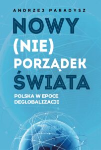 Tytuł: Nowy (nie)porządek świata. Polska w epoce deglobalizacji
Autor: Andrzej Paradysz
Wydawnictwo: Zona Zero
Formaty: EPUB, MOBI