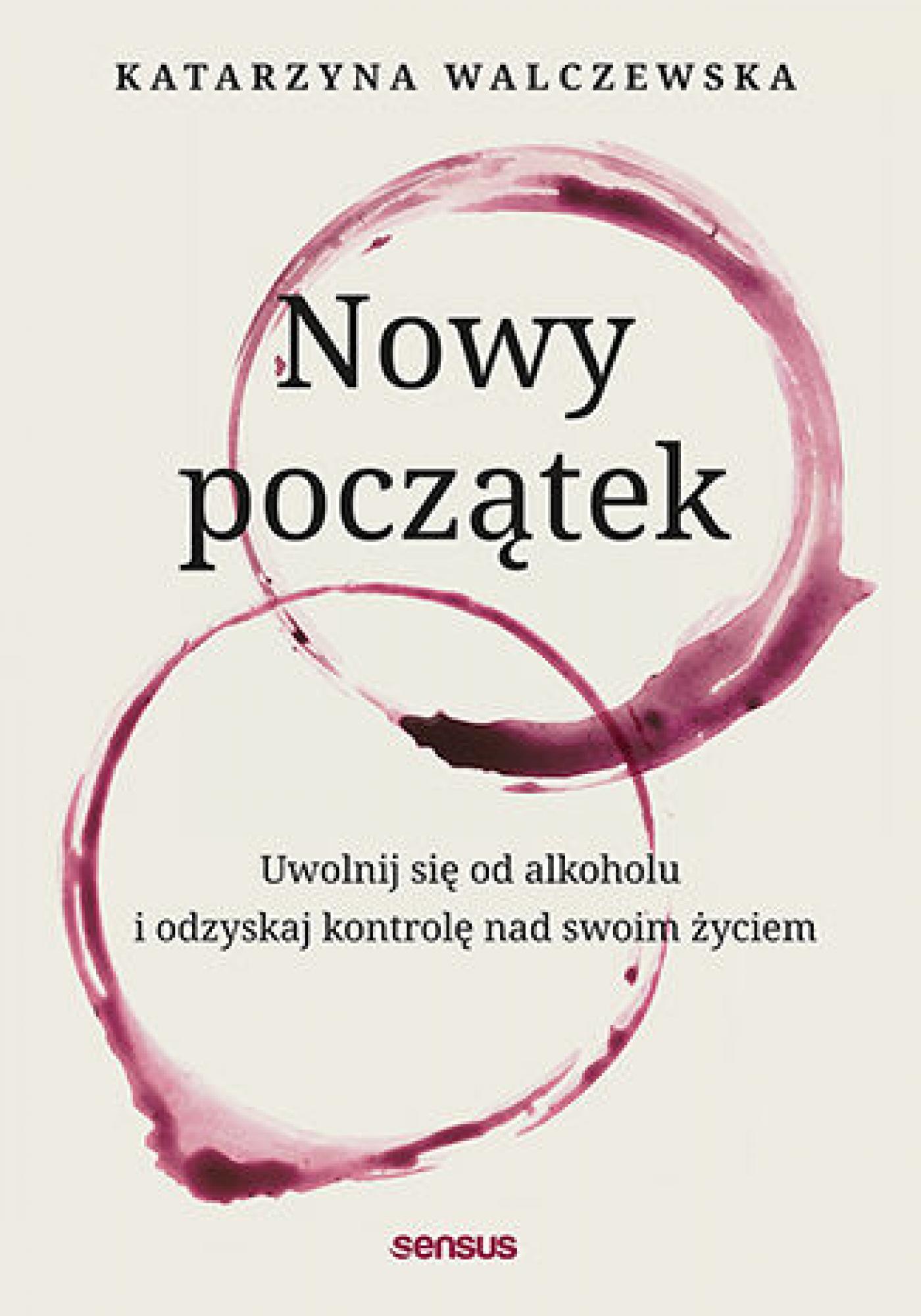 Nowy początek. Uwolnij się od alkoholu i odzyskaj kontrolę nad swoim życiem — okładka e-booka