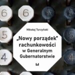 Tytuł: „Nowy porządek” rachunkowości w Generalnym Gubernatorstwie
Autor: Mikołaj Turzyński
Wydawnictwo: Wydawnictwo Uniwersytetu Łódzkiego
Formaty: PDF
