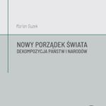 Tytuł: Nowy Porządek Świata. Dekompozycja państw i narodów
Autor: Marian Guzek
Wydawnictwo: Uczelnia Łazarskiego
Formaty: PDF