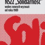 Tytuł: NSZZ „Solidarność” wobec nowych wyzwań od roku 1989
Autor: Wiesława Kozek
Wydawnictwo: Scholar
Formaty: PDF