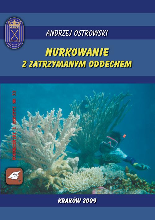 Tytuł: Nurkowanie z zatrzymanym oddechem
Autor: Andrzej Ostrowski
Wydawnictwo: Akademia Kultury Fizycznej
Formaty: PDF