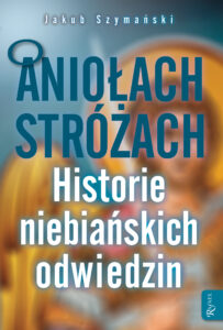 O Aniołach Stróżach. Historie niebiańskich odwiedzin — okładka e-booka
