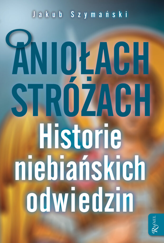 O Aniołach Stróżach. Historie niebiańskich odwiedzin — okładka