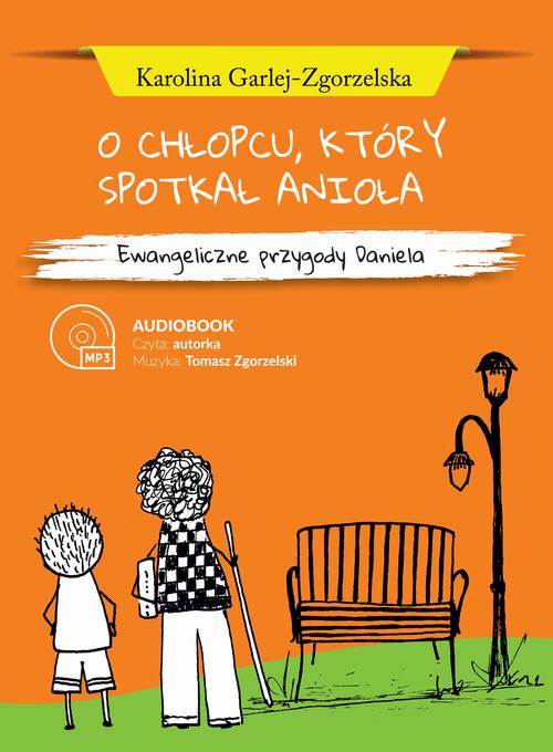 Tytuł: O CHŁOPCU, KTÓRY SPOTKAŁ ANIOŁA - Ewangeliczne przygody Daniela
Autor: Karolina Garlej-Zgorzelska
Wydawnictwo: Psalm18.pl
Formaty: MP3