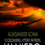 Tytuł: O człowieku, który patrzył w niebo
Autor: Aleksander Sowa
Wydawnictwo: Wydawnictwo e-bookowo
Formaty: PDF, EPUB, MOBI
