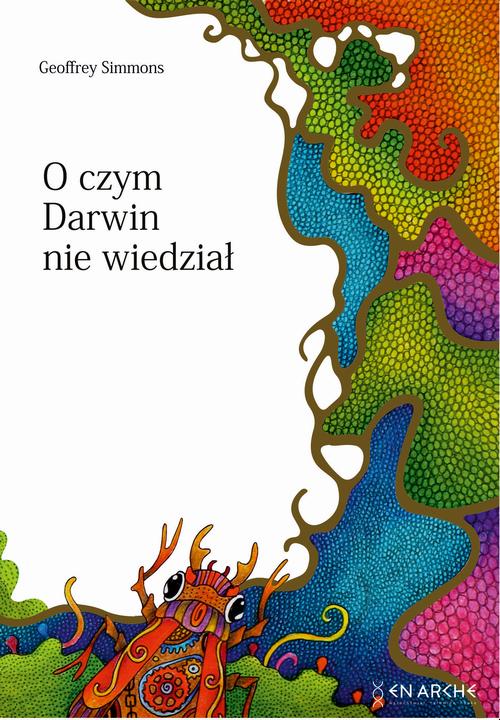 Tytuł: O czym Darwin nie wiedział
Autor: Geoffrey Simmons
Wydawnictwo: En Arche
Formaty: EPUB, PDF