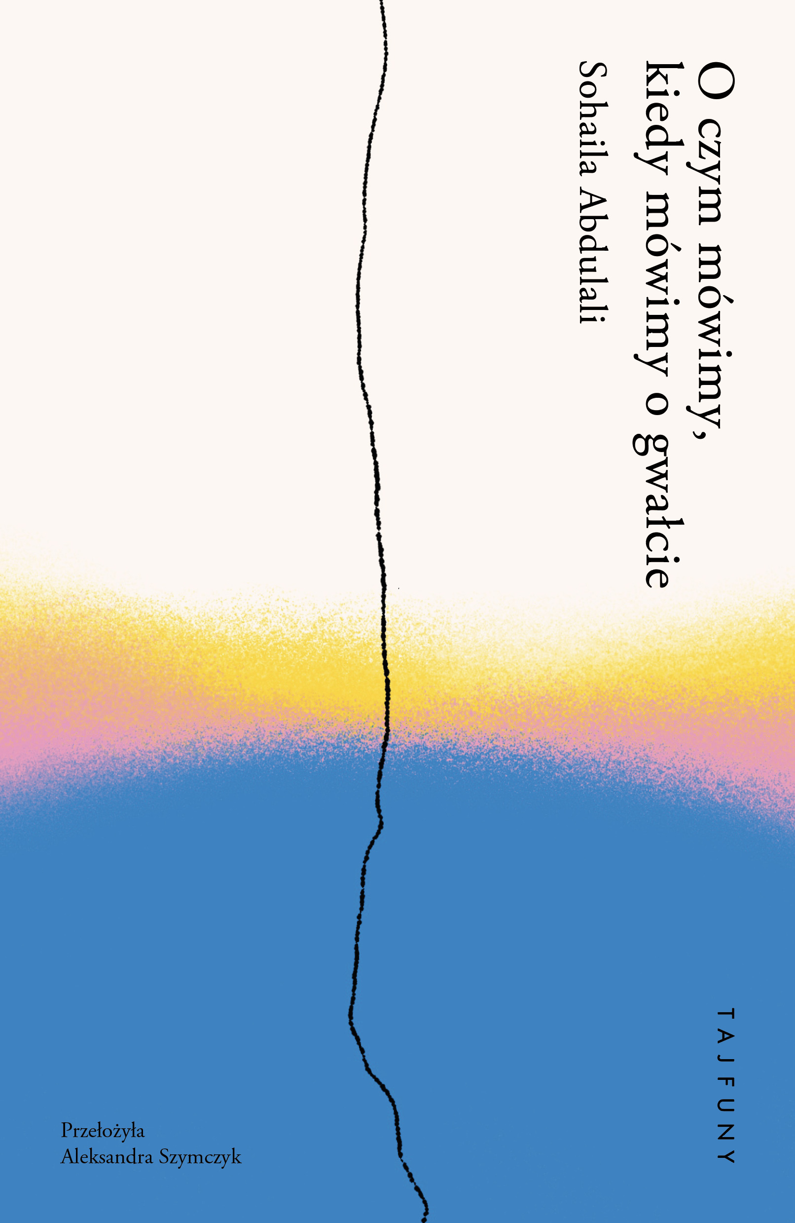 Tytuł: O czym mówimy, kiedy mówimy o gwałcie
Autor: Sohaila Abdulali
Wydawnictwo: Tajfuny
Formaty: EPUB, MOBI