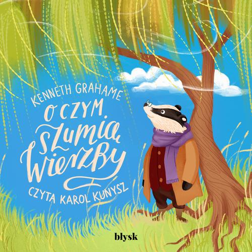 Tytuł: O czym szumią wierzby
Autor: Kenneth Grahame
Wydawnictwo: Wydawnictwo Błysk
Formaty: MP3