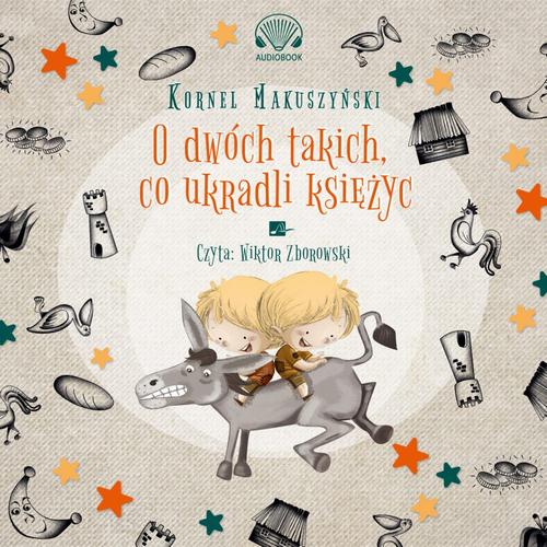 Tytuł: O dwóch takich co ukradli księżyc
Autor: Kornel Makuszyński
Wydawnictwo: Aleksandria
Formaty: MP3