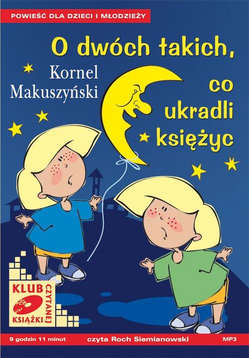 Tytuł: O dwóch takich, co ukradli księżyc
Autor: Kornel Makuszyński
Wydawnictwo: SMPB
Formaty: MP3