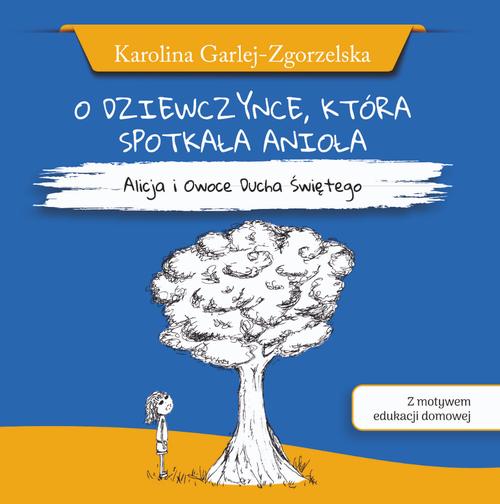 Tytuł: O DZIEWCZYNCE, KTÓRA SPOTKAŁA ANIOŁA - Alicja i Owoce Ducha Świętego - Karolina Garlej-Zgorzelska [z motywem edukacji domowej]
Autor: Karolina Garlej-Zgorzelska
Wydawnictwo: Psalm18.pl
Formaty: MOBI, EPUB