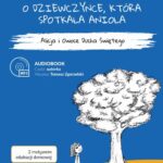 Tytuł: O DZIEWCZYNCE, KTÓRA SPOTKAŁA ANIOŁA - Alicja i Owoce Ducha Świętego - Karolina Garlej-Zgorzelska [z motywem edukacji domowej]
Autor: Karolina Garlej-Zgorzelska
Wydawnictwo: Psalm18.pl
Formaty: MP3