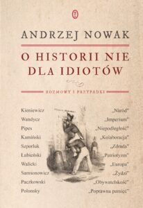 Tytuł: O historii nie dla idiotów
Autor: Andrzej Nowak
Wydawnictwo: Wydawnictwo Literackie
Formaty: EPUB, MOBI