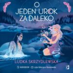 Tytuł: O jeden urok za daleko. Czarownice z Inverness. Tom 2
Autor: Ludka Skrzydlewska
Wydawnictwo: Wydawnictwo Kobiece
Formaty: MP3