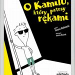 Tytuł: O Kamilu, który patrzy rękami
Autor: Tomasz Małkowski
Wydawnictwo: Adamada
Formaty: PDF