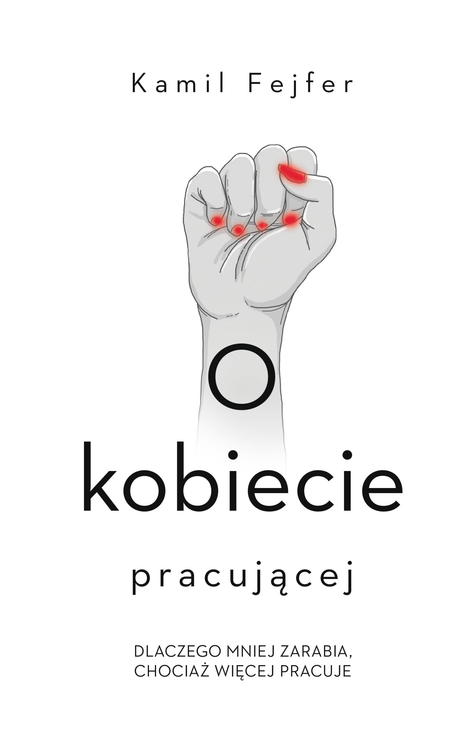 Tytuł: O kobiecie pracującej. Dlaczego mniej zarabia, chociaż więcej pracuje
Autor: Kamil Fejfer
Wydawnictwo: Czerwone i Czarne
Formaty: EPUB, MOBI