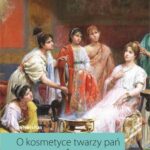 O kosmetyce twarzy pań. Lekarstwa na miłość — okładka e-booka